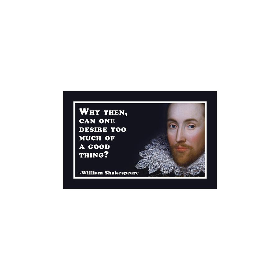 Why then #shakespeare #shakespearequote #7 Digital Art by TintoDesigns
