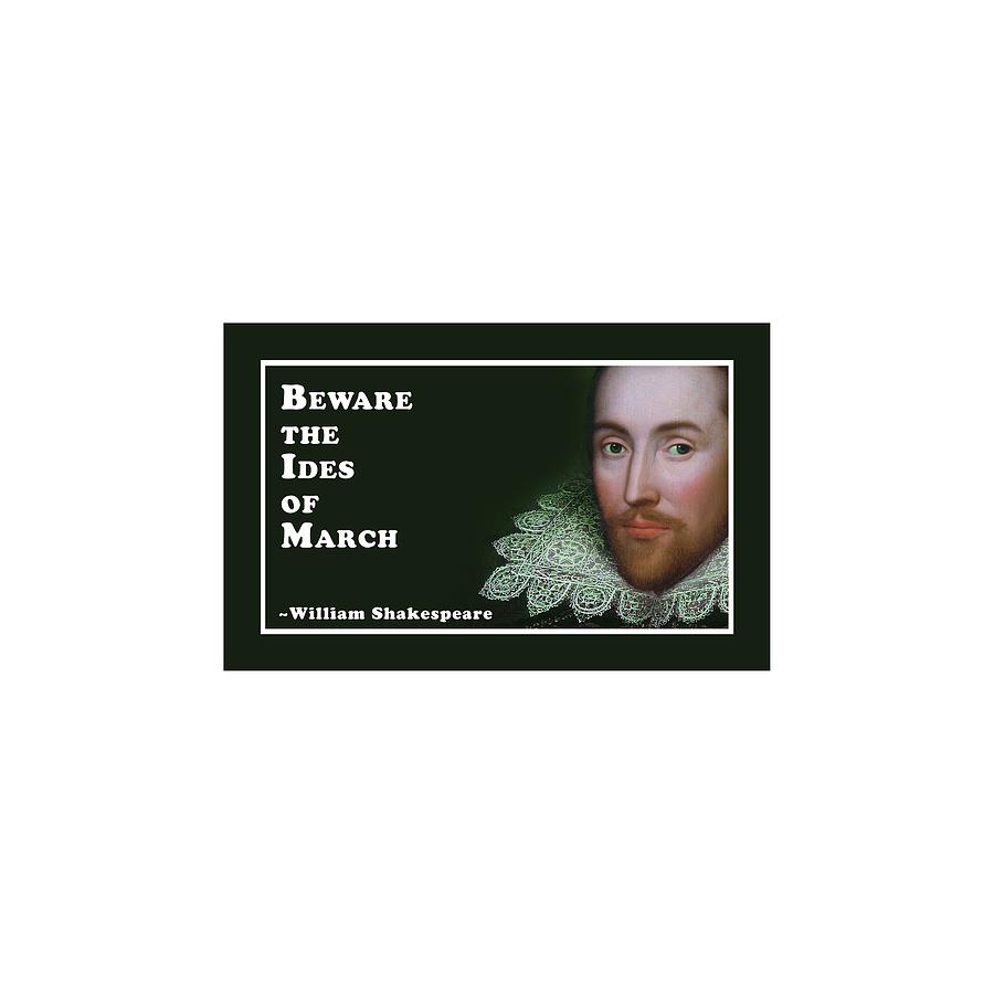 Beware the Ides of March #shakespeare #shakespearequote #8 Digital Art by TintoDesigns