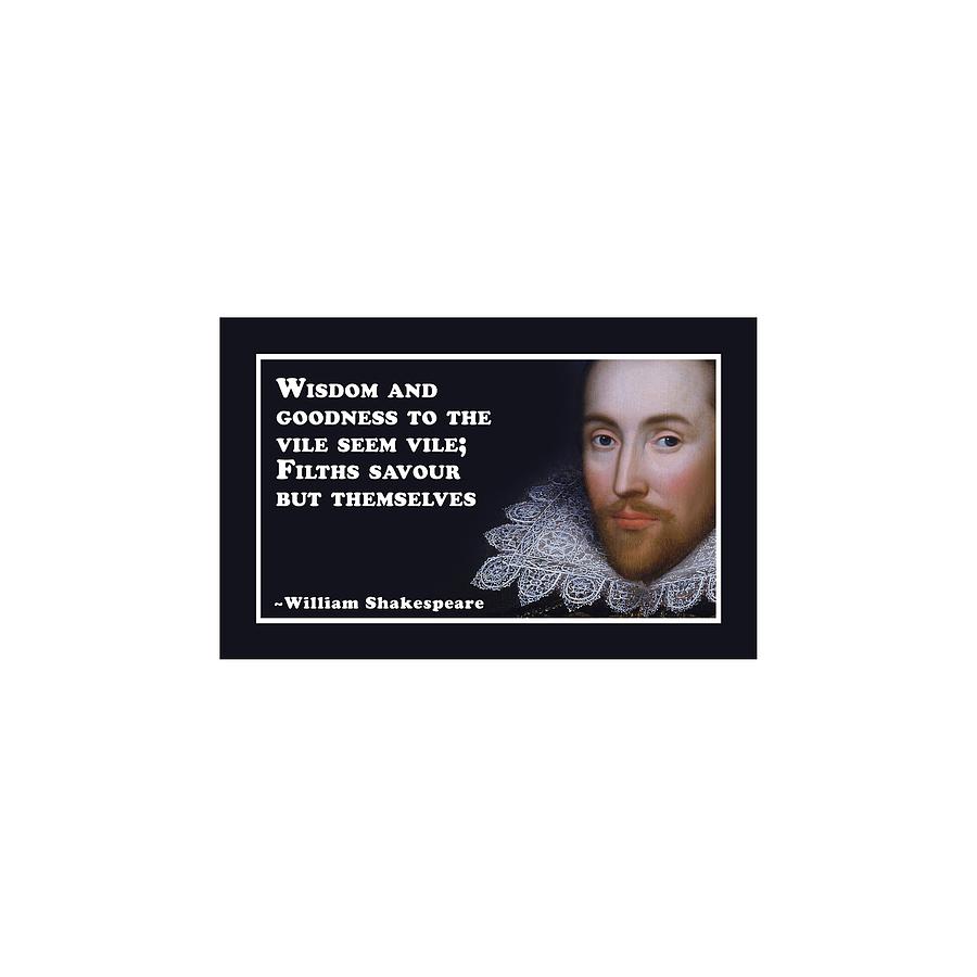  Filths savour but themselves #shakespeare #shakespearequote #8 Digital Art by TintoDesigns