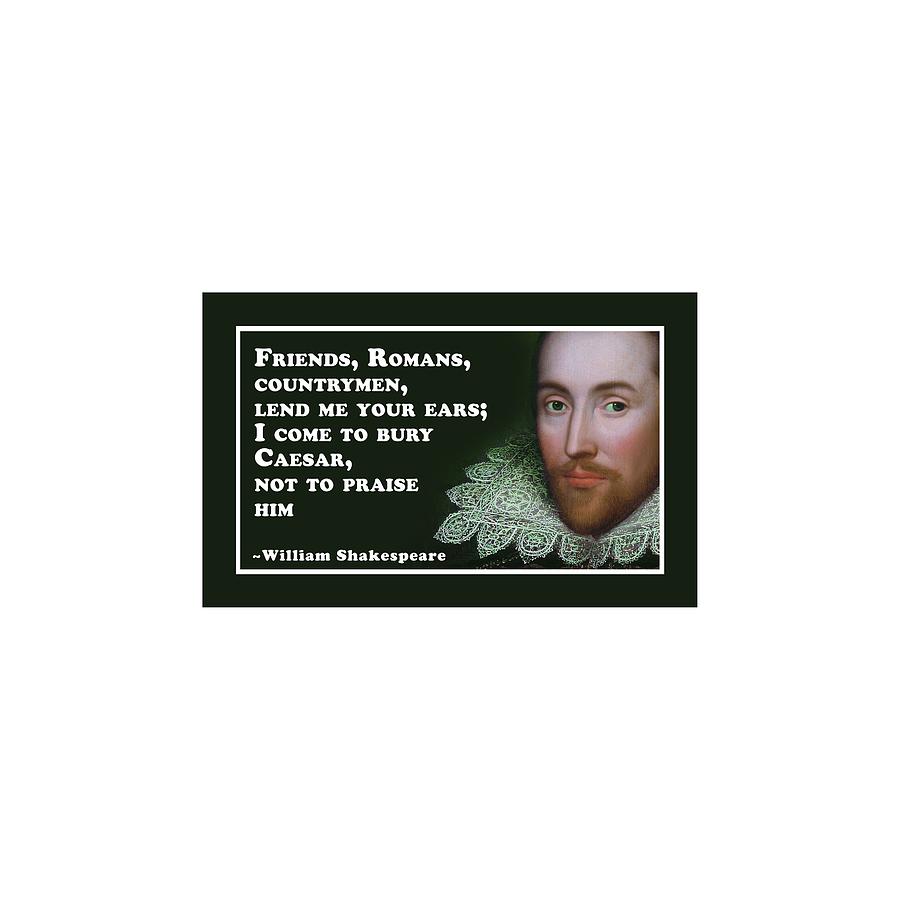 Friends Digital Art - Friends, Romans #shakespeare #shakespearequote #8 by TintoDesigns