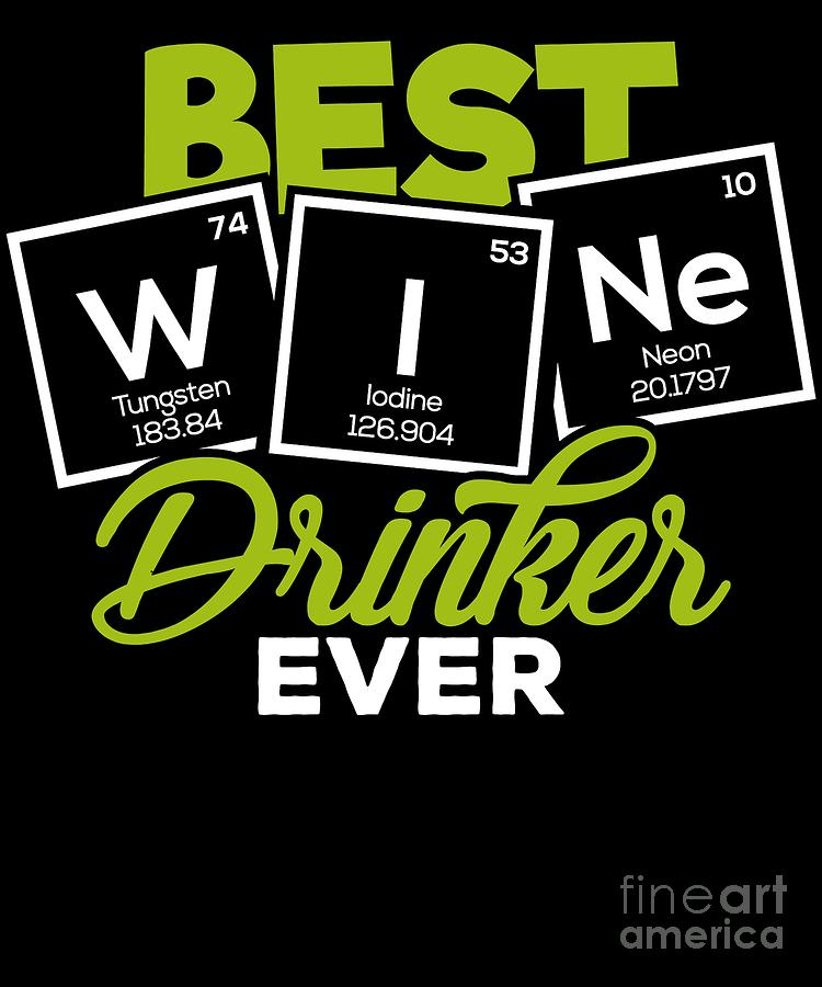 Gift Digital Art - Periodic Table Of Wine Alcohol Red White Wine Gift by TeeQueen2603 Gift Digital Art - Periodic Table Of Wine Alcohol Red White Wine Gift by TeeQueen2603