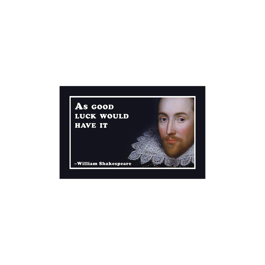 It Movie Digital Art - As good luck #shakespeare #shakespearequote #9 by TintoDesigns