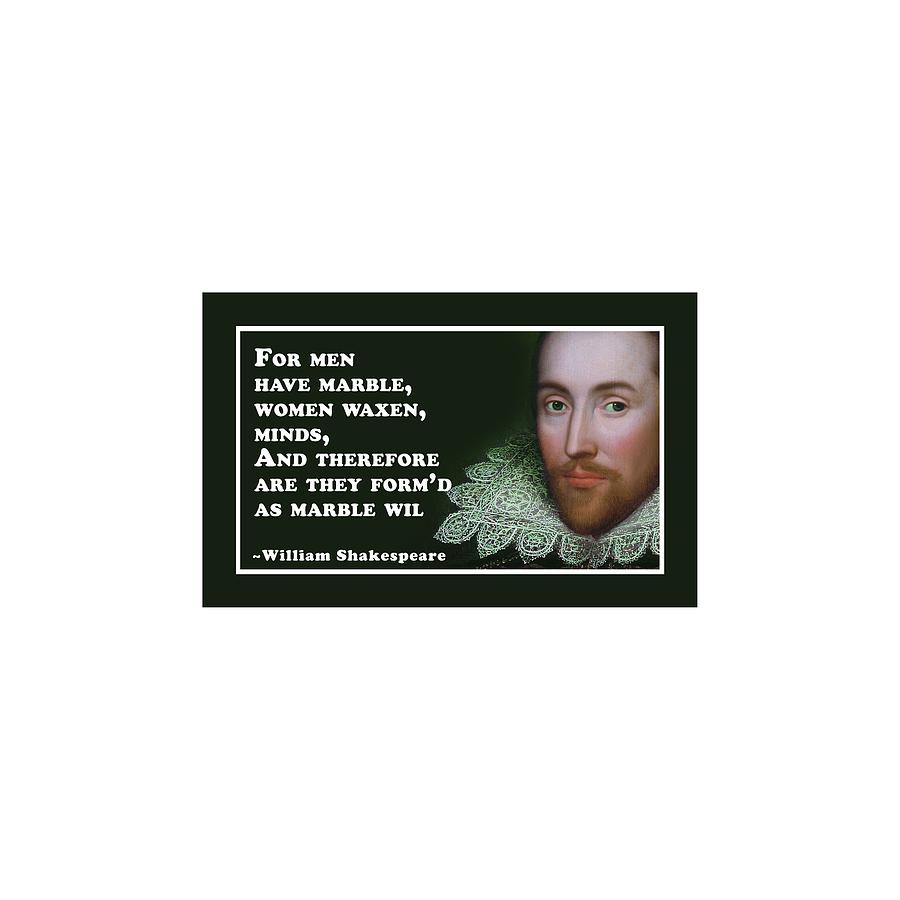 For Digital Art - For men have marble #shakespeare #shakespearequote #9 by TintoDesigns
