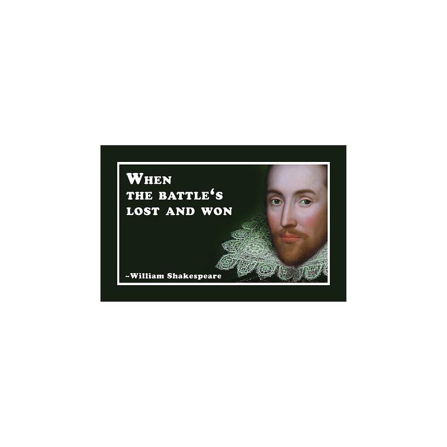 When Digital Art - When The Battle s Lost And Won #shakespeare #shakespearequote by TintoDesigns When Digital Art - When The Battle s Lost And Won #shakespeare #shakespearequote by TintoDesigns