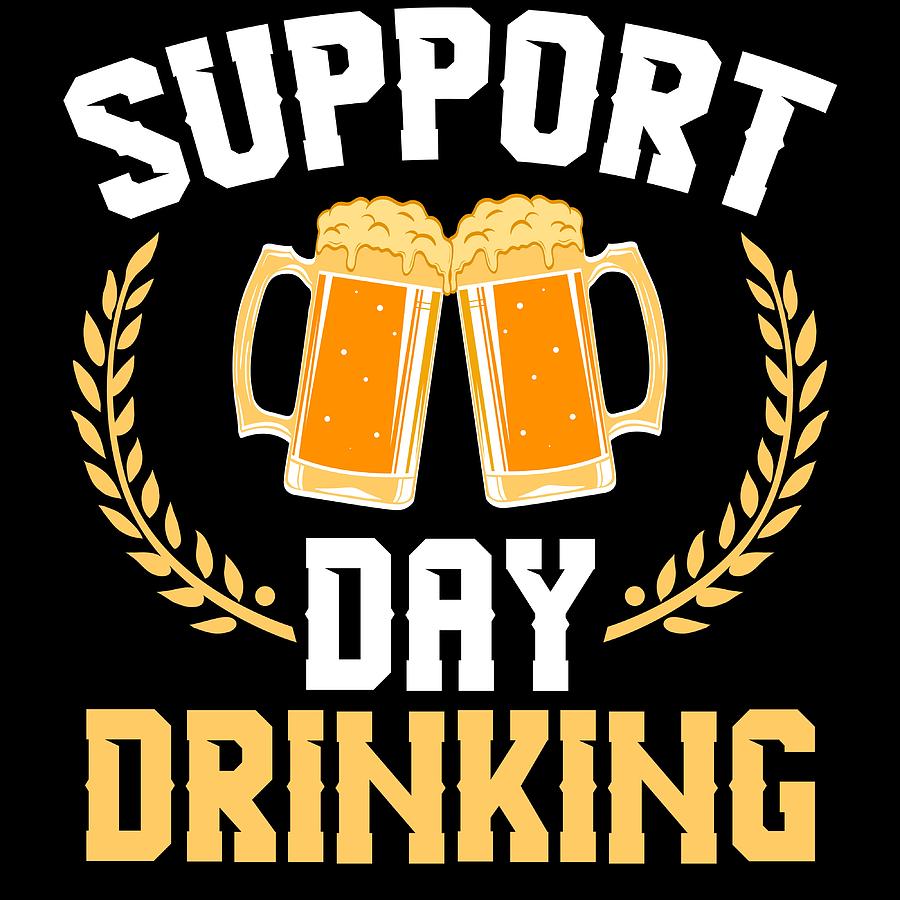 A Beer Tee For Alcoholic Support Day Drinking Tshirt Design Alcohol ...