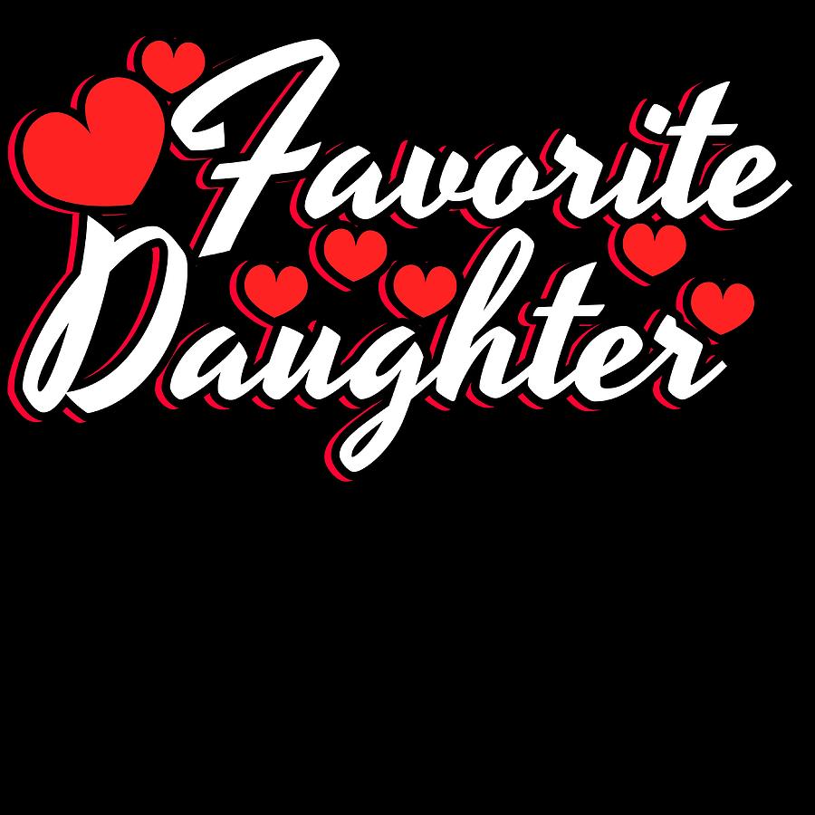 A Cute Child Tee For Daughters Saying Favorite Daughter Tshirt Design ...