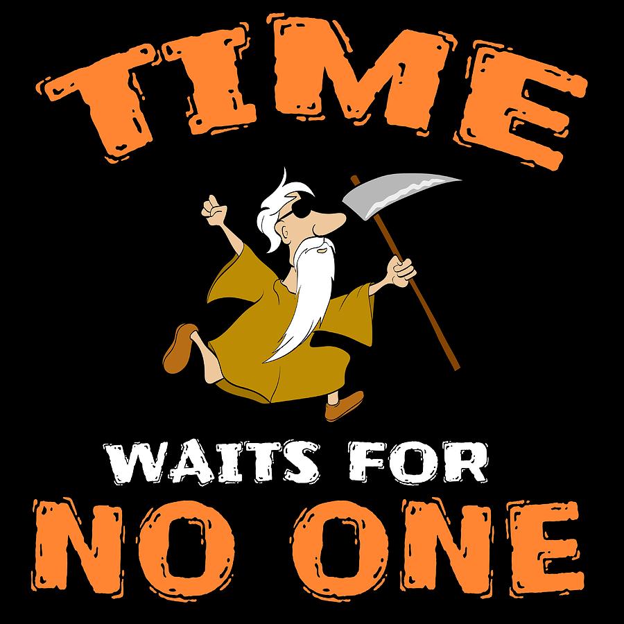 time waits for no one shirt