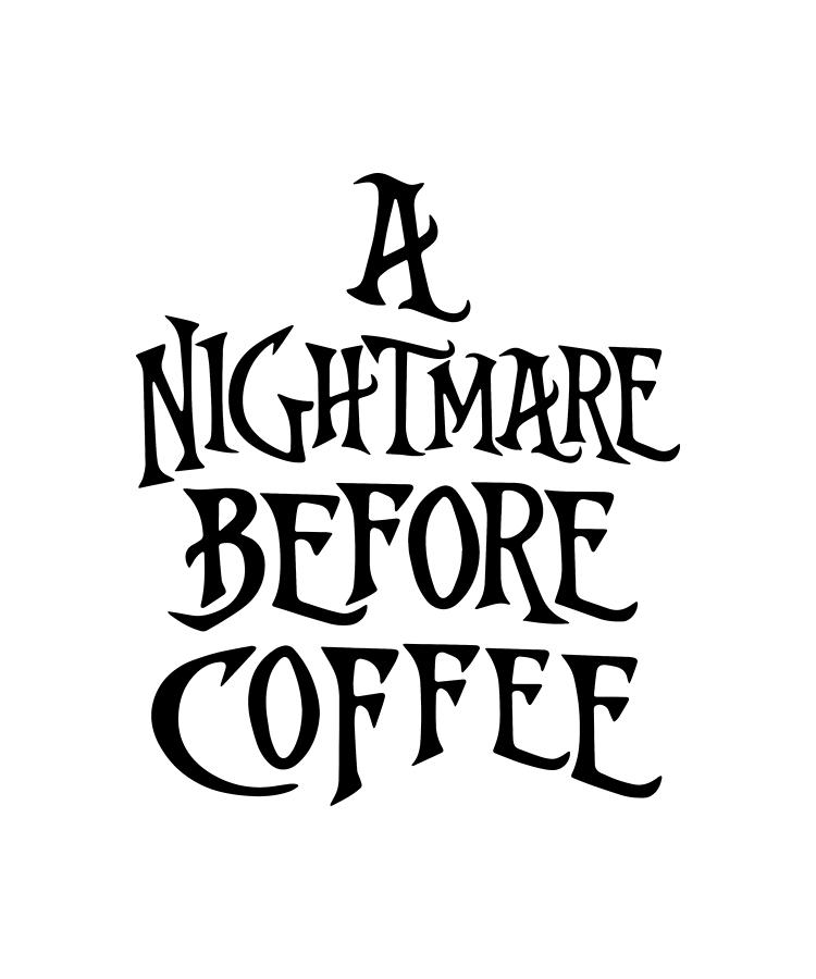 Free Free 102 Nightmare Before Coffee Svg SVG PNG EPS DXF File