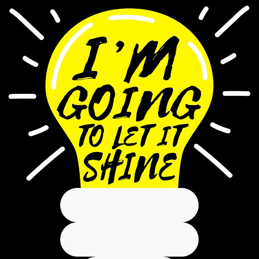 i m going to let it shine