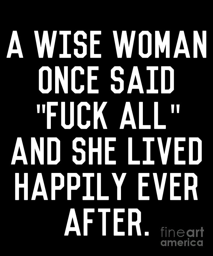 A Wise Woman Fuck All by Flippin Sweet Gear A Wise Woman Fuck All by Flippin Sweet Gear