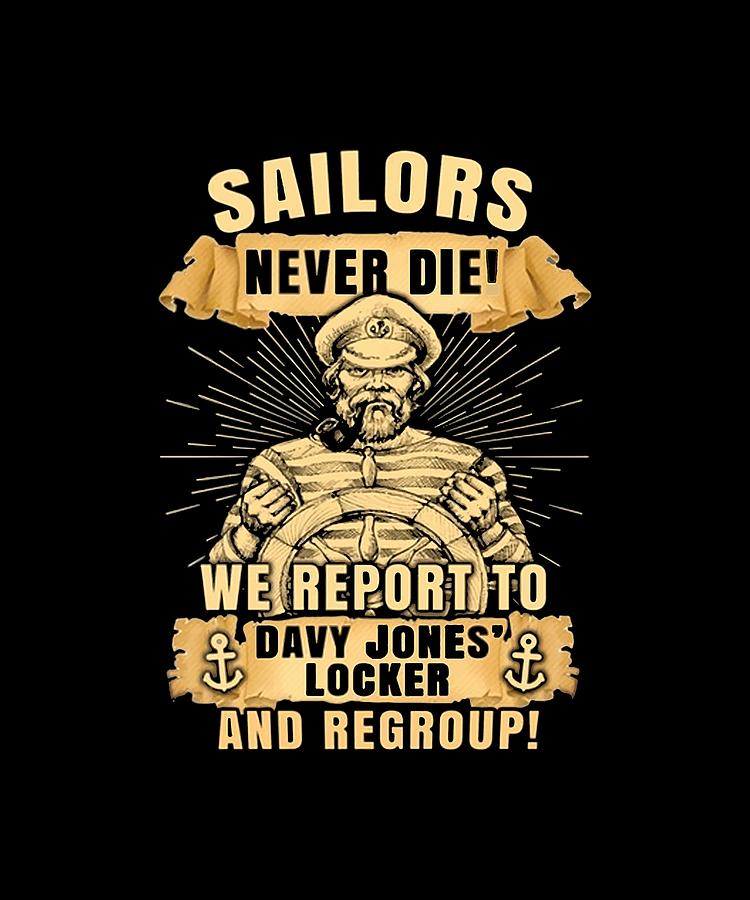 Ailor Never Die We Report To Davy Jones Locker And Regroup Anchor ...