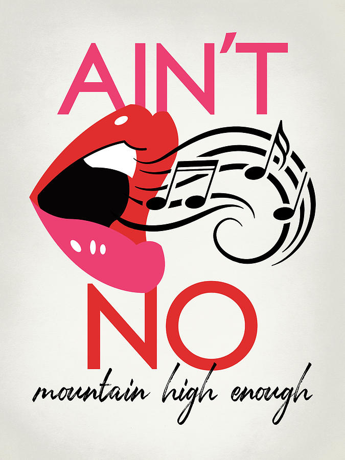 Diana Ross Digital Art - Aint No Mountain High Enough - Pop Art Lips by Flo Karp
