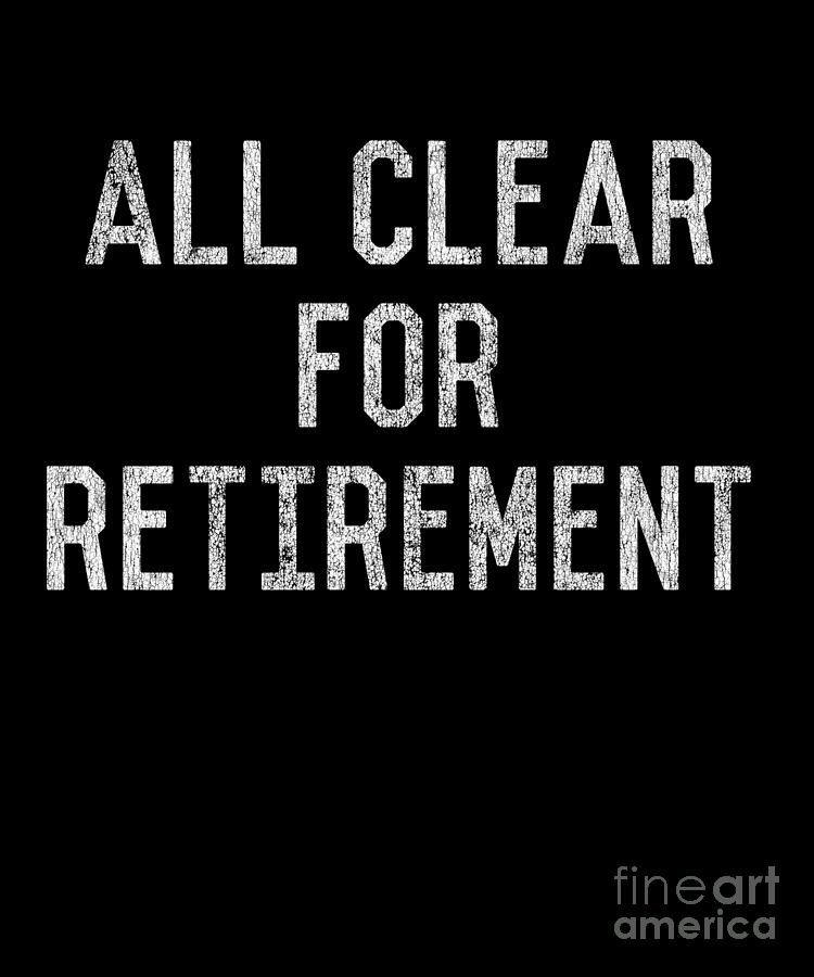 All Clear For Retirement 911 Dispatcher Digital Art by Flippin Sweet Gear