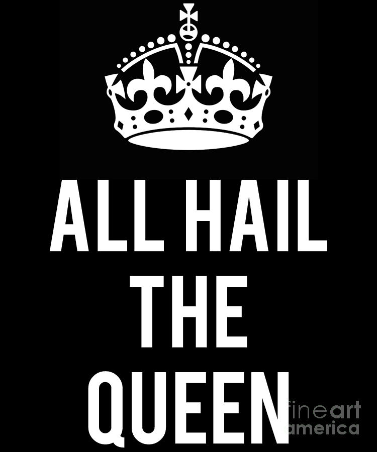 All hail to the queen