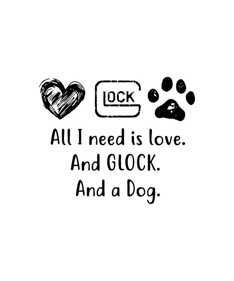 Animal Digital Art - All I Need Is Love And Glock And A Dog Bulldog by Timothy OKane