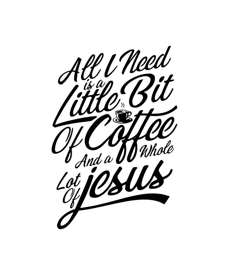 A Little Bit of Coffee and a Lot of Jesus Black Coffee Mug