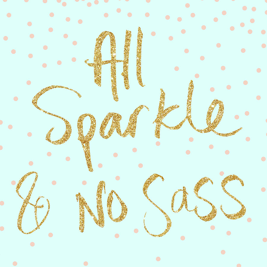 Inspirational Mixed Media - All Sparkle And No Sass by Sd Graphics Studio