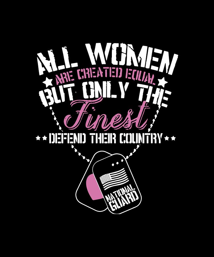 All Women Are Created Equal But Only The Finest Defend Their Country ...