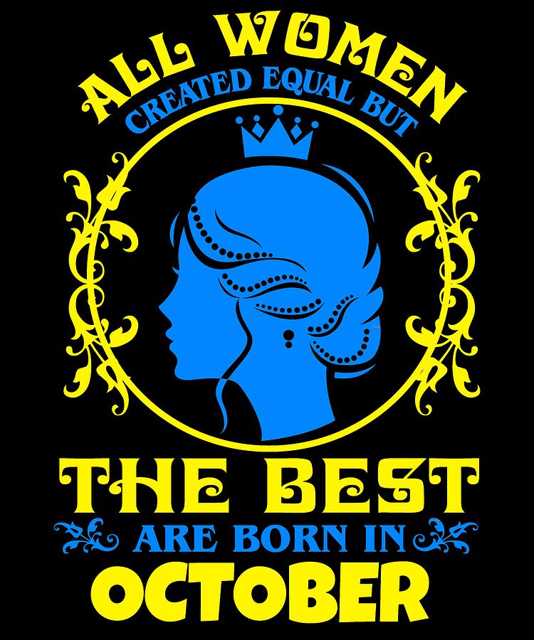 Birthday Digital Art - All Women created Equal But The best Are Born In October 6 by Lin Watchorn