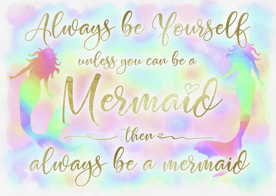 Typography Photograph - Always Be Yourself Mermaid by Cora Niele