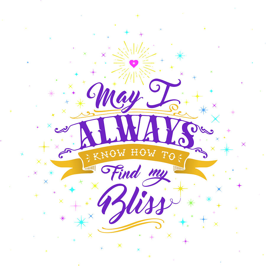 Always Find My Bliss by Barry Costa Always Find My Bliss by Barry Costa
