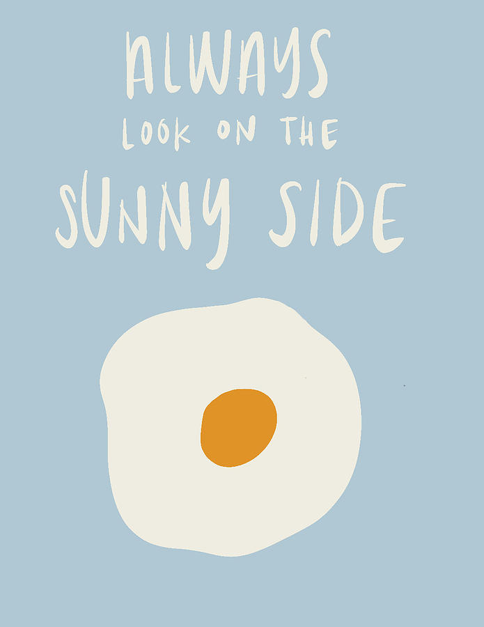Inspirational Digital Art - Always Look On The Sunny Side by Sd Graphics Studio