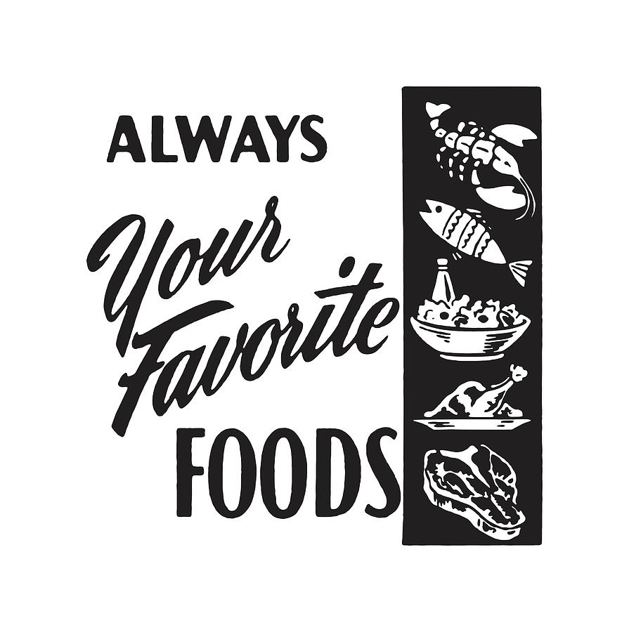 Black And White Drawing - Always Your Favorite Foods by CSA Images