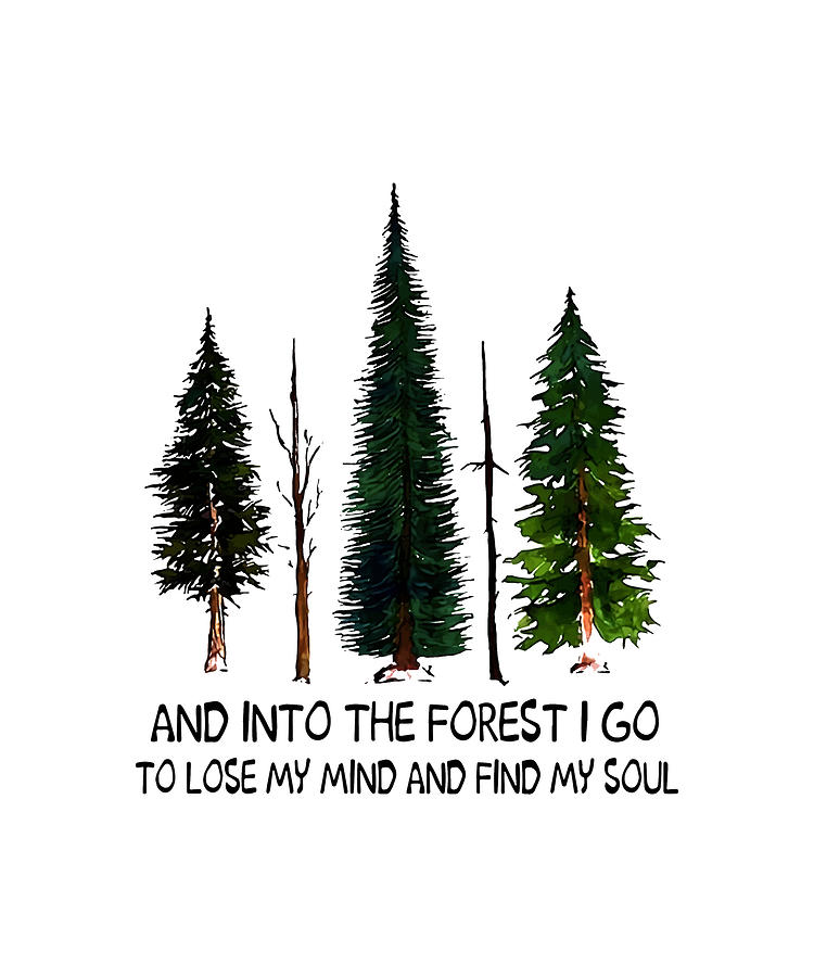 And Into The Forest I Go To Lose My Mine And Find My Soul Camp Digital Art By Liam Manifold