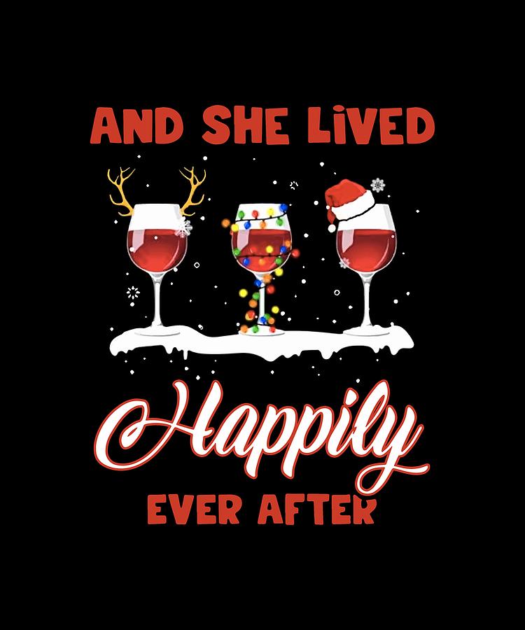 Wine Digital Art - And She Lived Happily Ever After Funny Drink Wine by Flynn Moreno