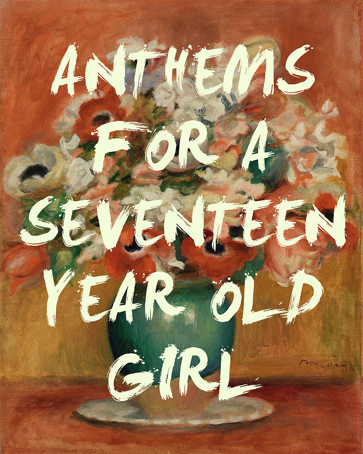 Anthem for a Seventeen Year Old Girl Print Digital Art by Georgia Clare