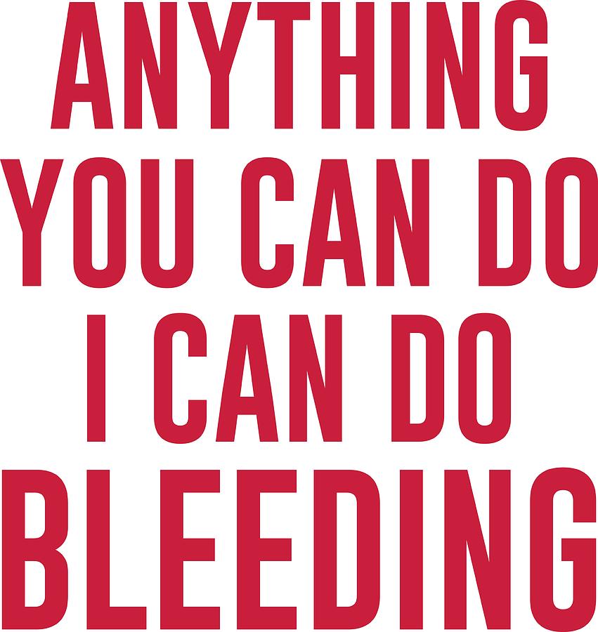 Anything you can do I can do bleeding Digital Art by Product Pics ...