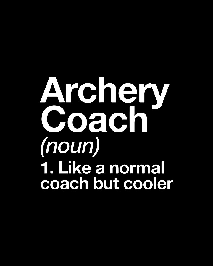 Archery Coach Noun 1 Like A Normal Coach But Cooler Football Digital