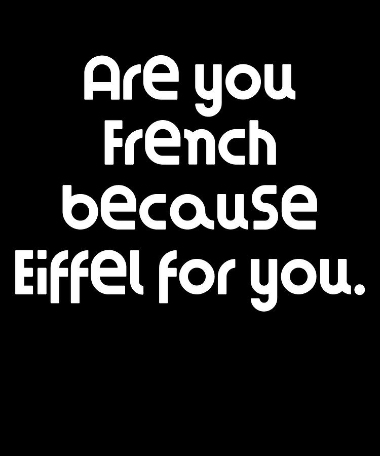 Are you French because Eiffel for you Digital Art by DogBoo - Fine Art ...