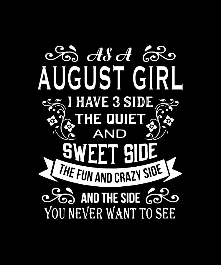 Download As A August Girl I Have 3 Side The Quiet And Sweet Side The Run And Crazy Side Birthday Digital Art By Levi Shearer