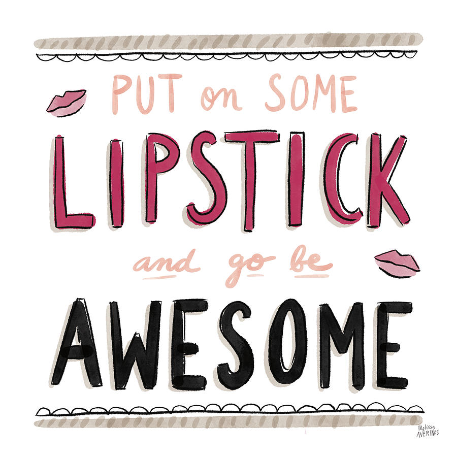 Inspirational Painting - Awesome Lipstick Black by Melissa Averinos