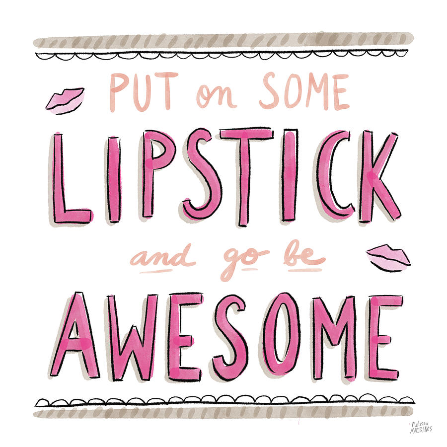 Inspirational Painting - Awesome Lipstick by Melissa Averinos