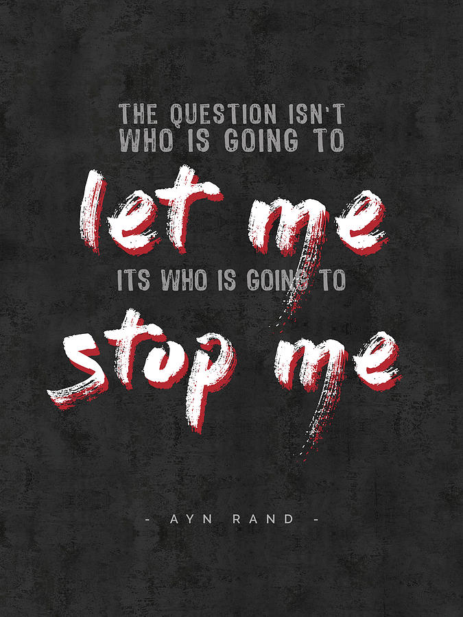 Ayn Rand Quotes - The Fountainhead Quotes - Typography - Motivational Poster Mixed Media