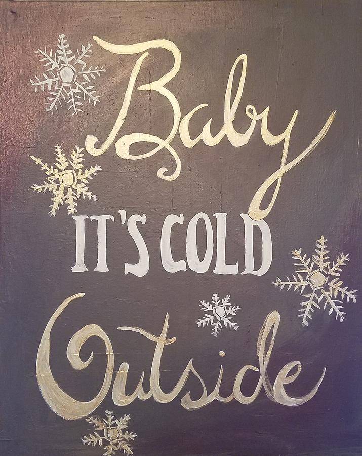 Baby It S Cold Outside Painting By Terese Brown