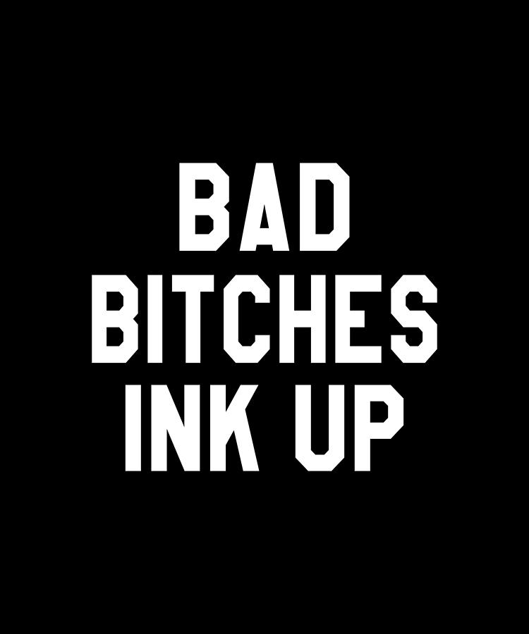 Bad Bitches Ink Up Tattooed Girl Tattoo Digital Art By Benjamin Brodie Fine Art America