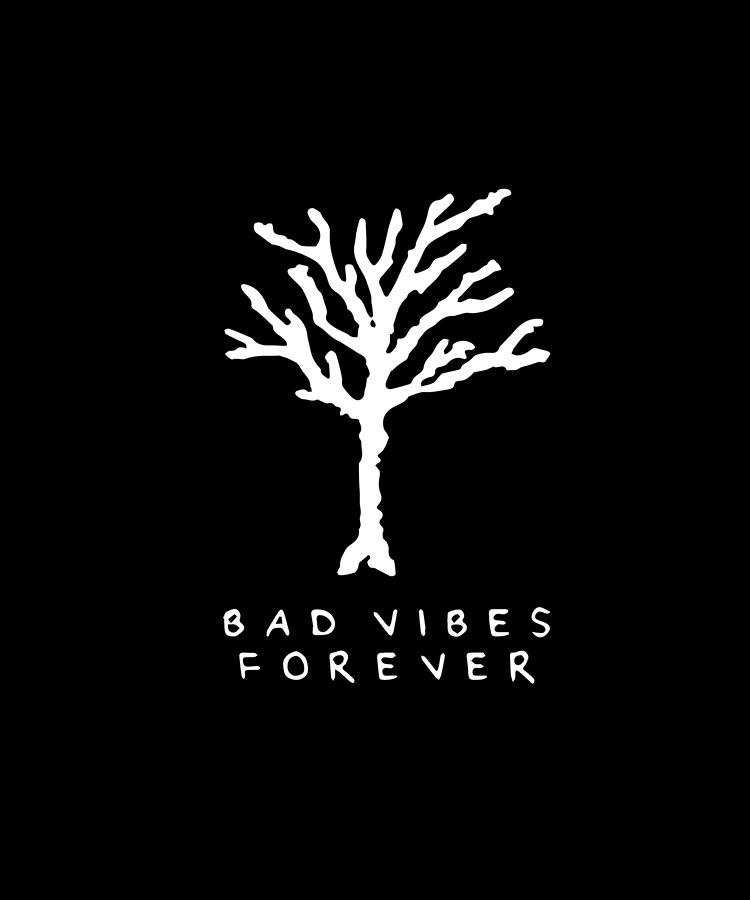 Bad Vibes Forever Tree Son by Xavier Butts.