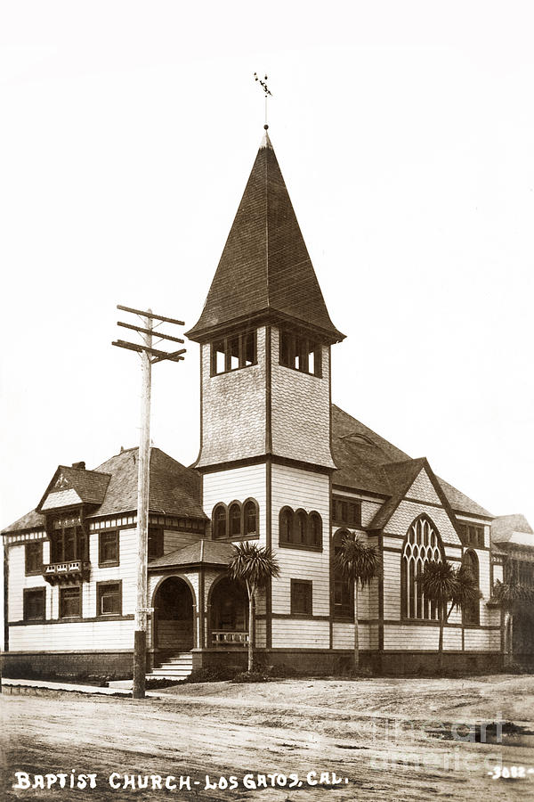 Baptist Church Photograph - Baptist Church, Los Gatos, California Circa 1910 by Monterey County Historical Society