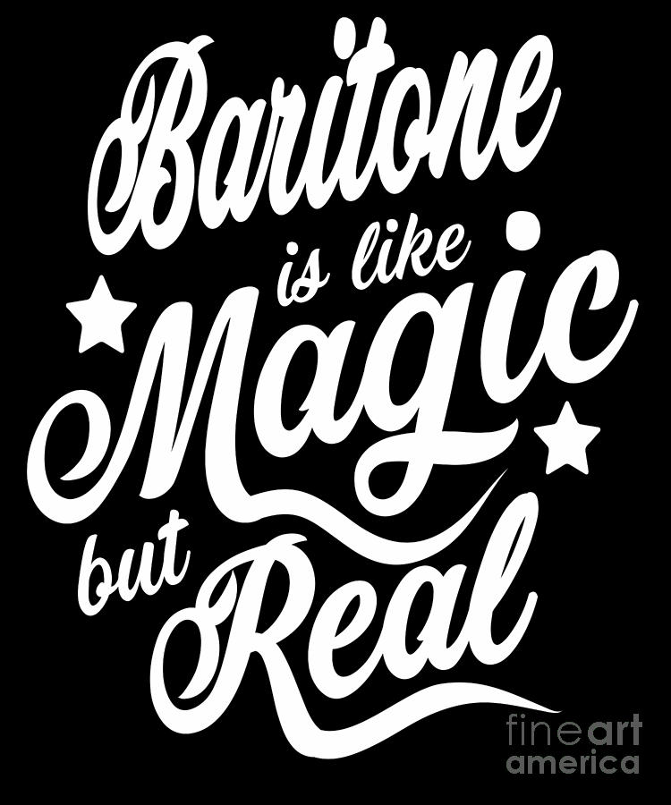 Funny Quote Digital Art - Baritone Is Like Magic But Real by Dusan Vrdelja