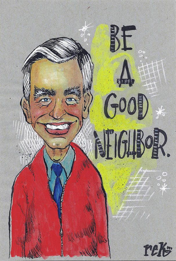 Be A Good Neighbor by Rick Baldwin Be A Good Neighbor by Rick Baldwin