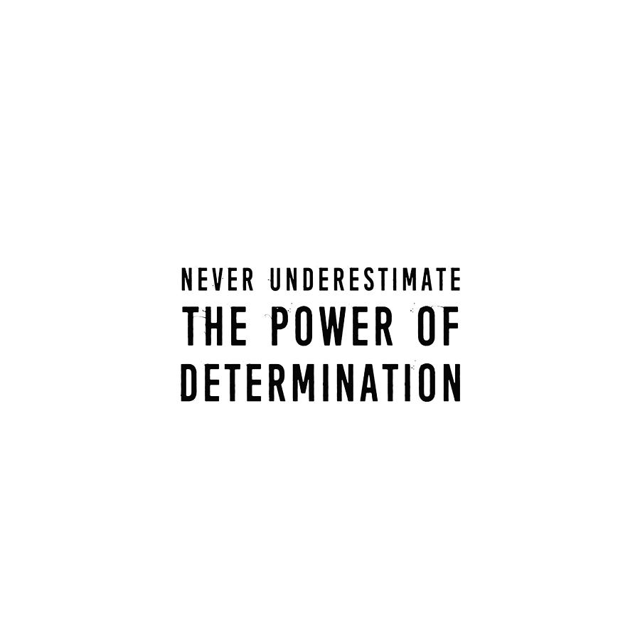 BE DETERMINED quote Photograph by Jamart Photography