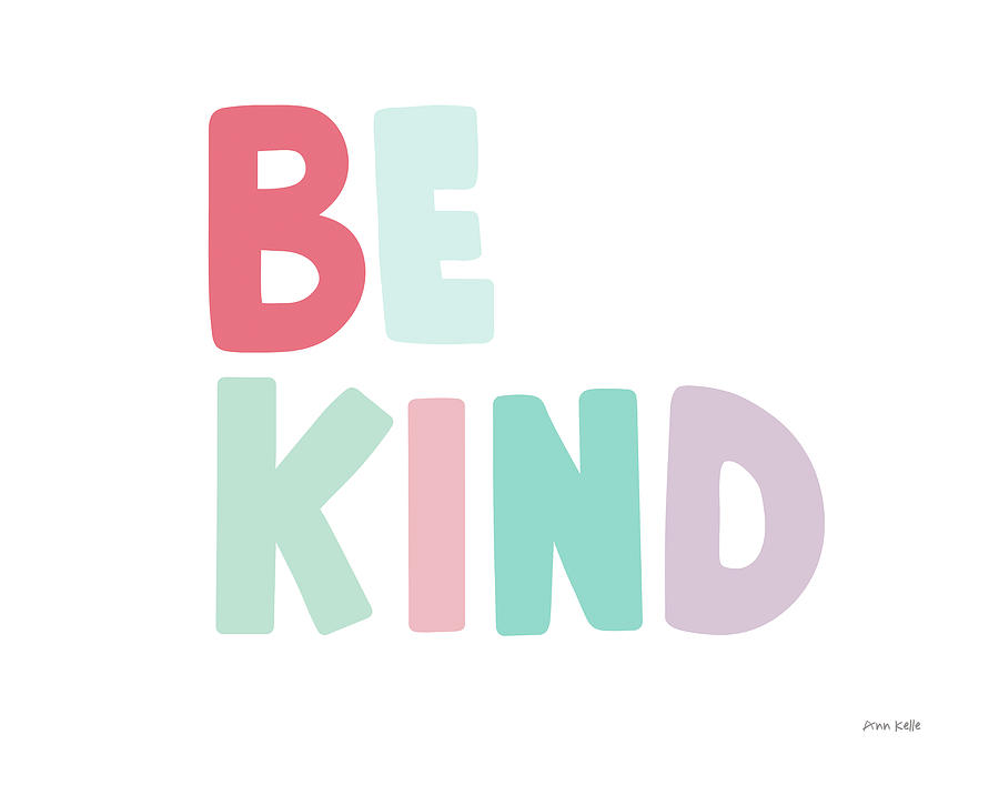 Inspirational Drawing - Be Kind by Ann Kelle