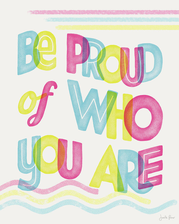 Inspirational Painting - Be Proud I by Janelle Penner