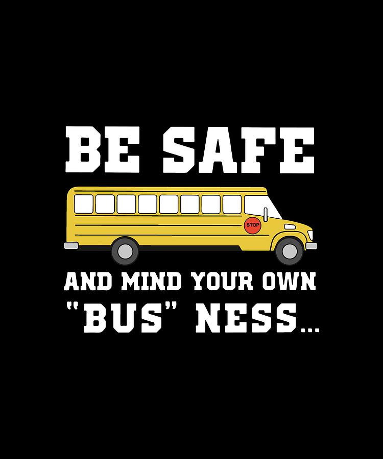 Be Safe And Mind Your Own Bus Ness Nerd Digital Art By Blake Tribolet