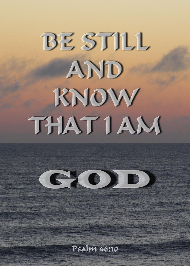 Be Still And Know That I Am God Photograph by Cathy Lindsey - Fine Art ...