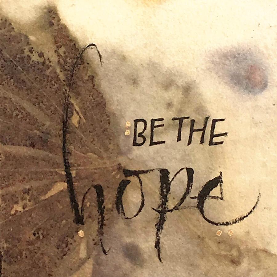Be The Hope by Sally Wightkin Be The Hope by Sally Wightkin