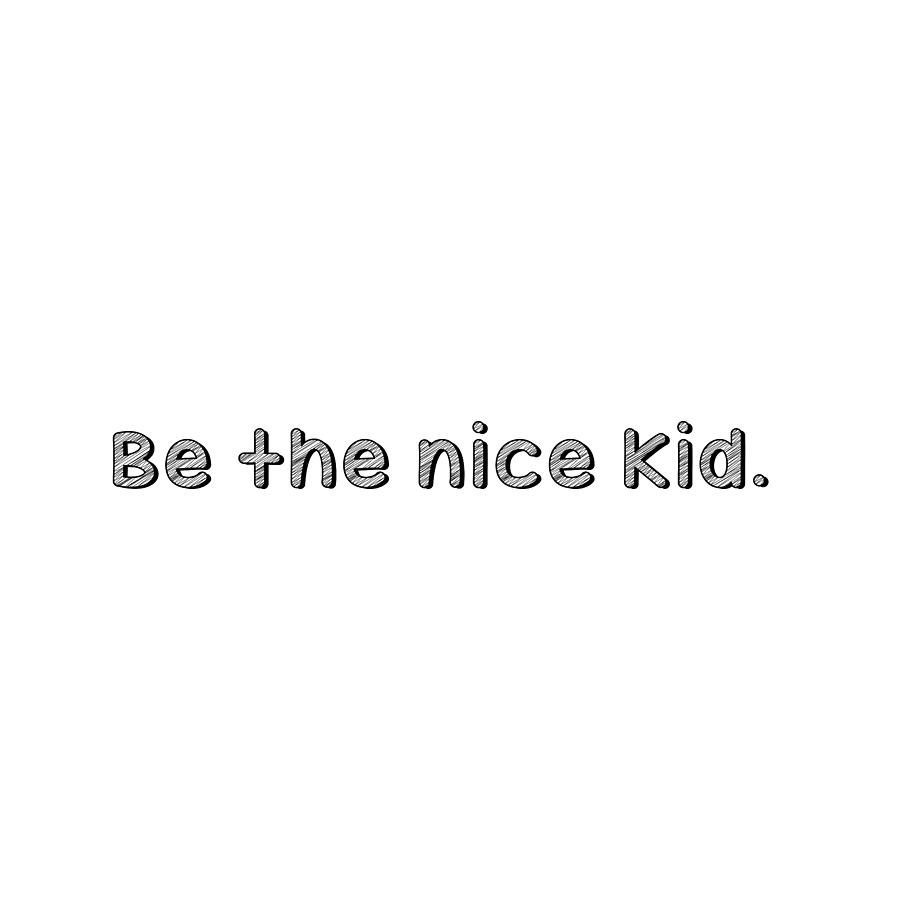 Be The Nice Kid 3 #minimalism Photograph